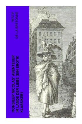 Bretonne |  Monsieur Nicolas' Abenteuer im Lande der Liebe (Ein Erotik Klassiker) | Buch |  Sack Fachmedien
