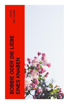 Bettauer |  Bobbie oder die Liebe eines Knaben | Buch |  Sack Fachmedien