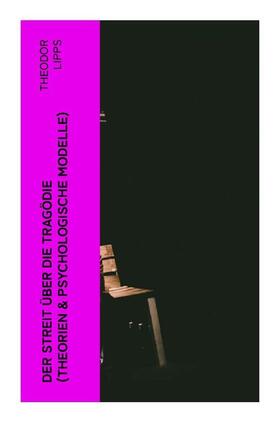 Lipps |  Der Streit über die Tragödie (Theorien & Psychologische Modelle) | Buch |  Sack Fachmedien