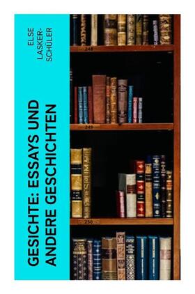 Lasker-Schüler |  Gesichte: Essays und andere Geschichten | Buch |  Sack Fachmedien