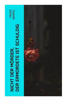 Werfel |  Nicht der Mörder, der Ermordete ist schuldig | Buch |  Sack Fachmedien