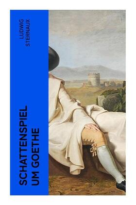 Sternaux |  Schattenspiel um Goethe | Buch |  Sack Fachmedien