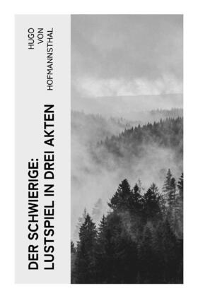Hofmannsthal |  Der Schwierige: Lustspiel in drei Akten | Buch |  Sack Fachmedien