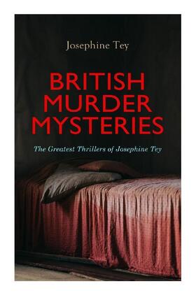 Tey |  BRITISH MURDER MYSTERIES: The Greatest Thrillers of Josephine Tey | Buch |  Sack Fachmedien