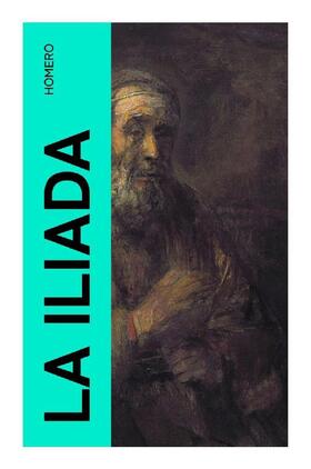 Homero |  La Iliada | Buch |  Sack Fachmedien