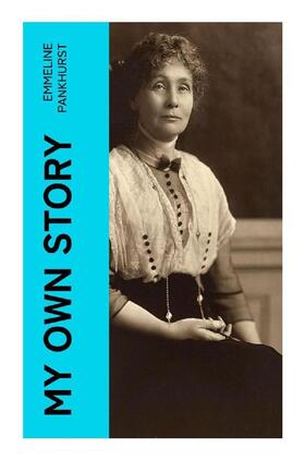 Pankhurst |  My Own Story | Buch |  Sack Fachmedien