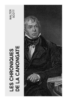 Scott |  Les Chroniques de la Canongate | Buch |  Sack Fachmedien