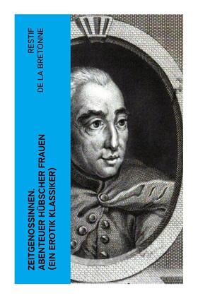 Bretonne |  Zeitgenossinnen. Abenteuer hübscher Frauen (Ein Erotik Klassiker) | Buch |  Sack Fachmedien