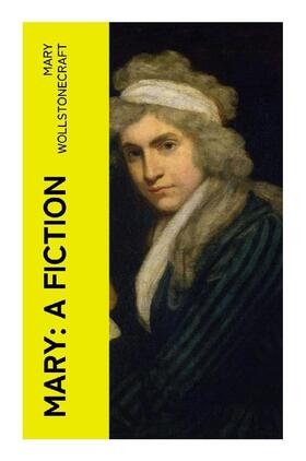 Wollstonecraft |  Mary: A Fiction | Buch |  Sack Fachmedien