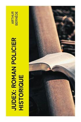 Bernède |  Judex: Roman policier historique | Buch |  Sack Fachmedien