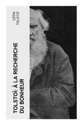 Tolstoï |  Tolstoï: À la recherche du bonheur | Buch |  Sack Fachmedien