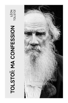 Tolstoï |  Tolstoï: Ma confession | Buch |  Sack Fachmedien