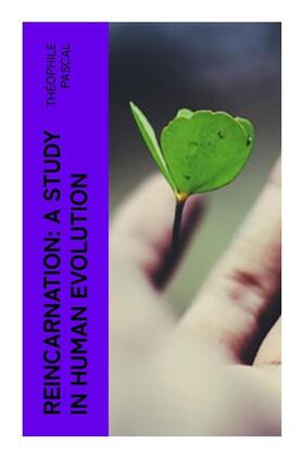 Pascal |  Reincarnation: A Study in Human Evolution | Buch |  Sack Fachmedien