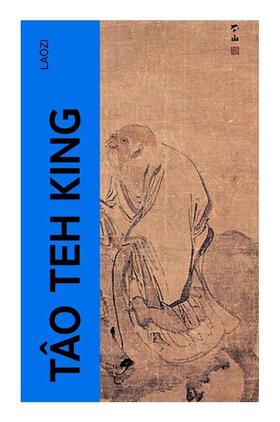Laozi |  Tâo Teh King | Buch |  Sack Fachmedien