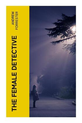Forrester |  The Female Detective | Buch |  Sack Fachmedien