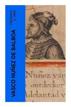 Ober |  Vasco Nuñez de Balboa | Buch |  Sack Fachmedien