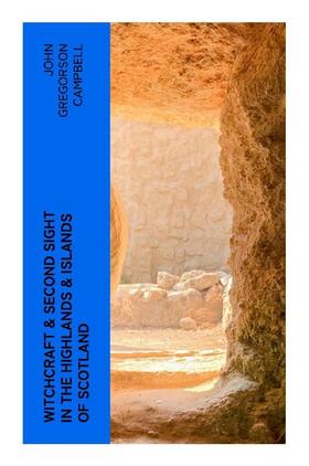 Campbell |  Witchcraft & Second Sight in the Highlands & Islands of Scotland | Buch |  Sack Fachmedien