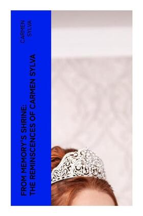 Sylva |  From Memory's Shrine: The Reminscences of Carmen Sylva | Buch |  Sack Fachmedien