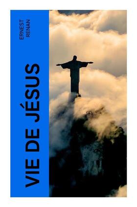 Renan |  Vie de Jésus | Buch |  Sack Fachmedien