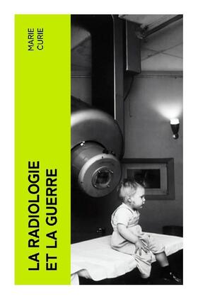 Curie |  La Radiologie et La Guerre | Buch |  Sack Fachmedien