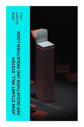 Mill |  John Stuart Mill: System der deduktiven und induktiven Logik | Buch |  Sack Fachmedien