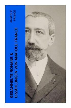 France |  Gesammelte Romane & Erzählungen von Anatole France | Buch |  Sack Fachmedien