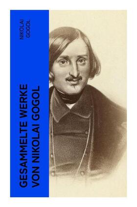 Gogol |  Gesammelte Werke von Nikolai Gogol | Buch |  Sack Fachmedien