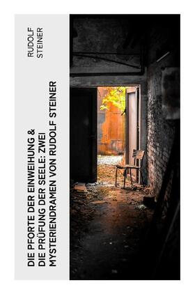 Steiner |  Die Pforte der Einweihung & Die Prüfung der Seele: Zwei Mysteriendramen von Rudolf Steiner | Buch |  Sack Fachmedien