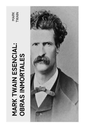 Twain |  Mark Twain esencial: Obras inmortales | Buch |  Sack Fachmedien