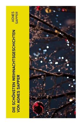 Sapper |  Die schönsten Weihnachtsgeschichten von Agnes Sapper | Buch |  Sack Fachmedien