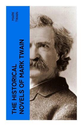 Twain |  The Historical Novels of Mark Twain | Buch |  Sack Fachmedien