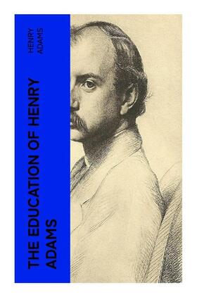 Adams |  THE EDUCATION OF HENRY ADAMS | Buch |  Sack Fachmedien