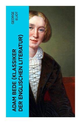 Eliot |  Adam Bede (Klassiker der englischen Literatur) | Buch |  Sack Fachmedien