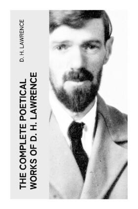 Lawrence |  The Complete Poetical Works of D. H. Lawrence | Buch |  Sack Fachmedien