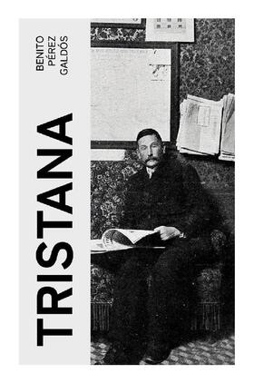 Pérez Galdós |  Tristana | Buch |  Sack Fachmedien