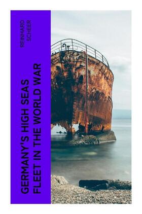 Scheer |  Germany's High Seas Fleet in the World War | Buch |  Sack Fachmedien