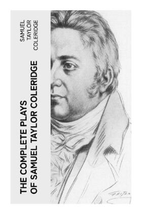 Coleridge |  The Complete Plays of Samuel Taylor Coleridge | Buch |  Sack Fachmedien