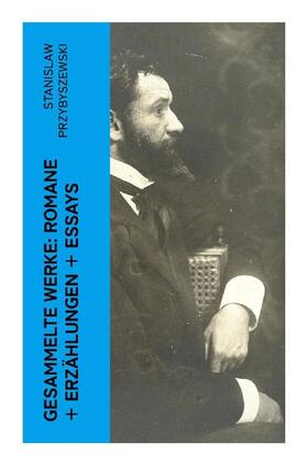 Przybyszewski |  Gesammelte Werke: Romane + Erzählungen + Essays | Buch |  Sack Fachmedien