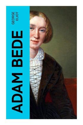 Eliot |  Adam Bede | Buch |  Sack Fachmedien