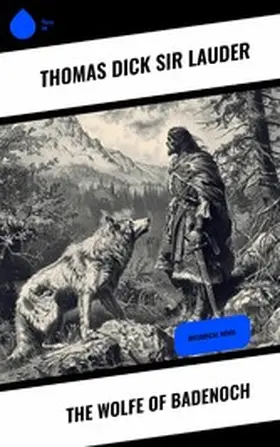 Lauder / Dick |  The Wolfe of Badenoch | eBook | Sack Fachmedien