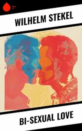 Stekel |  Bi-sexual love | eBook | Sack Fachmedien