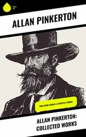 Pinkerton |  Allan Pinkerton: Collected Works | eBook | Sack Fachmedien