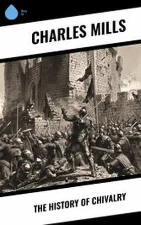 Mills |  The History of Chivalry | eBook | Sack Fachmedien