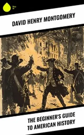 Montgomery |  The Beginner's Guide to American History | eBook | Sack Fachmedien