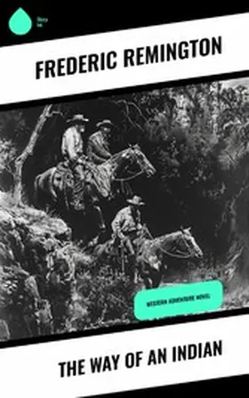 Remington |  The Way of an Indian | eBook | Sack Fachmedien