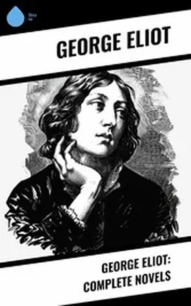 Eliot |  George Eliot: Complete Novels | eBook | Sack Fachmedien