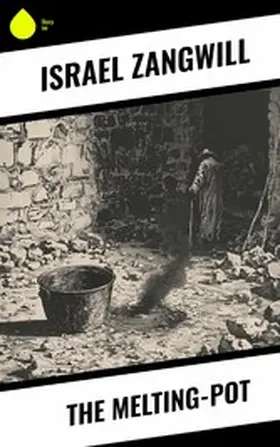 Zangwill |  The Melting-Pot | eBook | Sack Fachmedien