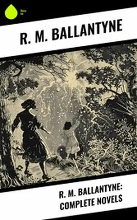 Ballantyne |  R. M. Ballantyne: Complete Novels | eBook | Sack Fachmedien