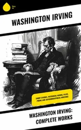 Irving |  Washington Irving: Complete Works | eBook | Sack Fachmedien