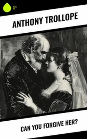 Trollope | Can You Forgive Her? | E-Book | www.sack.de